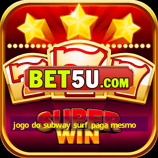 jogo do subway surf paga mesmo